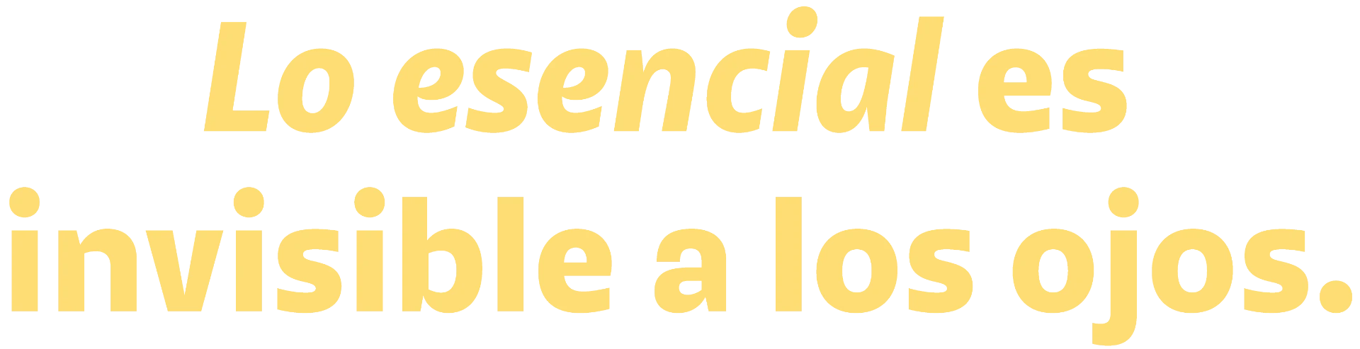 Lo esencial es invisible a los ojos